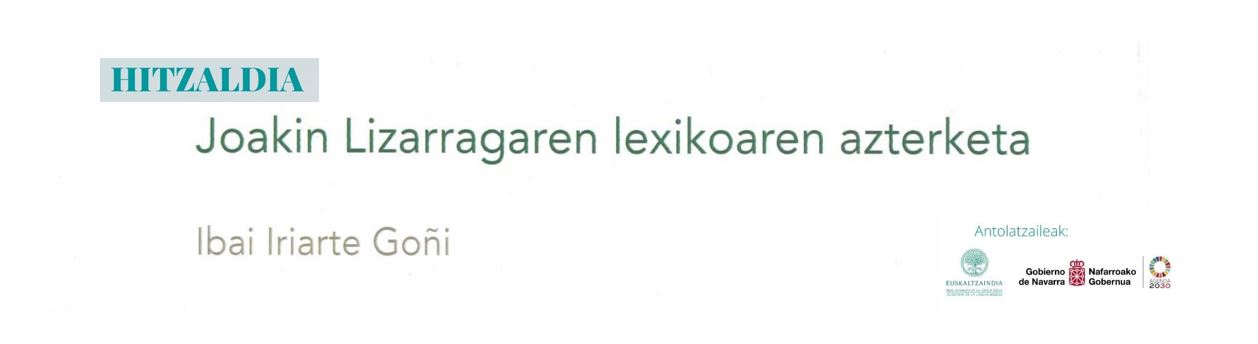 Albiste hontara sartu: Joakin Lizarraga Elkanokoaren lexikoaren azterketari buruzko hitzaldiak antolatu ditu Euskaltzaindiak, Nafarroako Gobernuarekin elkarlanean